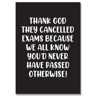 Thank God You'D Never Of Passed Card